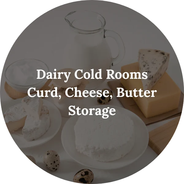 Dairy - Cold Rooms Curd, Cheese, Butter Storage