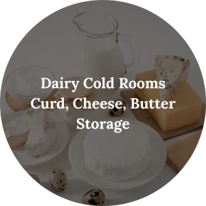 Dairy - Cold Rooms Curd, Cheese, Butter Storage